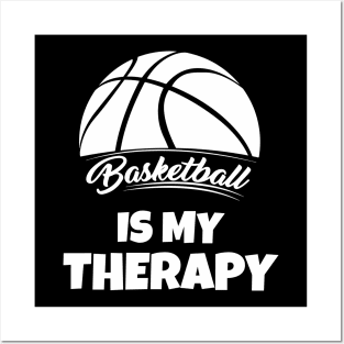 Basketball is my therapy Posters and Art